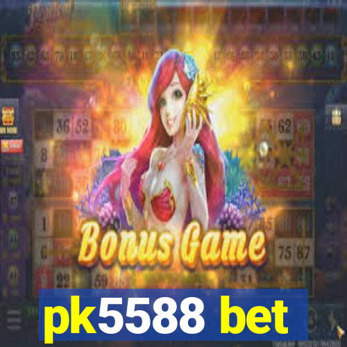 pk5588 bet